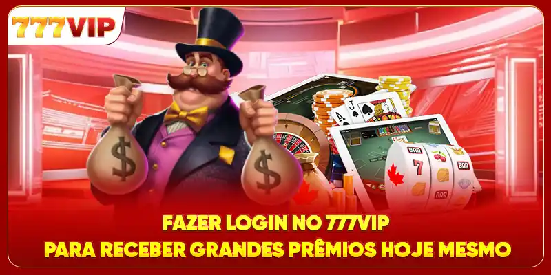 Fazer Login No 777VIP Para Receber Grandes Prêmios Hoje Mesmo