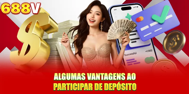 Algumas vantagens ao participar de depósito