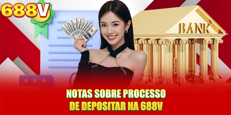 Notas sobre processo de depositar na 688V